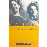 Caitlin. The Life Of Caitlin Thomas