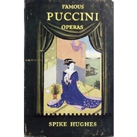 Famous Puccini Operas. An Analytical Guide For The Opera-goer And Armchair Listener