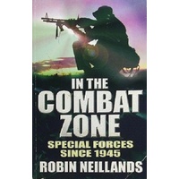 In The Combat Zone. Special Forces Since 1945.