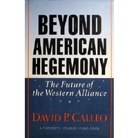 Beyond American Hegemony. The Future Of The Western Alliance