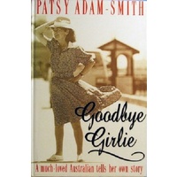 Goodbye Girlie. A Much Loved Australian Tells Her Own Story.