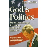 God's Politics. Why The American Right Gets It Wrong And The Left Doesn't Get It.