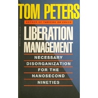 Liberation Management. Necessary Disorganization for the Nanosecond Nineties