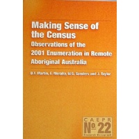 Making Sense of the Census. Observations of the 2001 Enumeration in Remote Aboriginal Australia