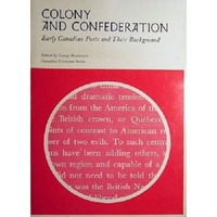 Colony And Confederation. Early Canadian Poets And Their Background