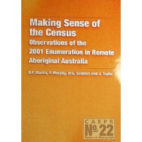 Making Sense of the Census. Observations of the 2001 Enumeration in Remote Aboriginal Australia