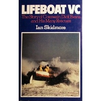 Lifeboat VC. The Story Of Coxswain Dick Evans BEM And His Many Rescues