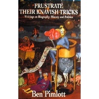 Frustrate Their Knavish Tricks. Writings On Biography, History And Politics