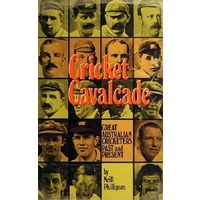 Cricket Cavalcade. Great Australian Cricketers Past And Present