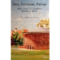 Deo, Ecclesiae, Patriae. Fifty Years Of Canberra Grammar School.