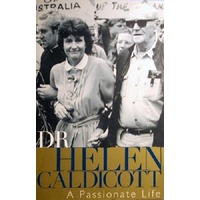 Dr Helen Caldicott. A Passionate Life