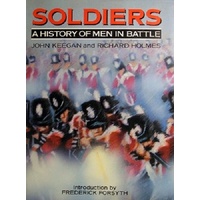 Soldiers. A History Of Men In Battle
