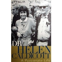 A Passionate Life. Dr. Helen Caldicott