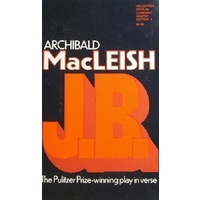 J. B. The Pulitzer Prize-winning Play In Verse