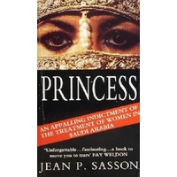 Princess. An Appalling Indictment Of The Treatment Of Women In Saudi Arabia.