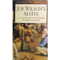 Joe Wilson's Mates. A Collection Of 56 Stories