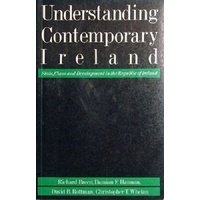 Understanding Contemporary Ireland. State, Class And Development In The Republic Of Ireland