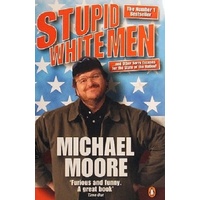 Stupid White Men. And Other Sorry Excuses For The State Of The Nation!