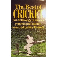 The Best Of Cricket. An Anthology Of Stories Reports And Quotes