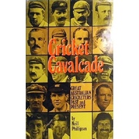 Cricket Cavalcade. Great Australian Cricketers Past And Present