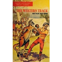 The Western Track.Famous Australian Poetry Classics