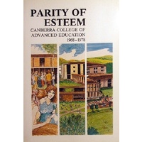 Parity Of Esteem. Canberra College Of Advanced Education 1968-1978