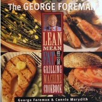 The George Foreman Lean Mean Fat Reducing Grilling Machine Cookbook.