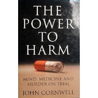 The Power To Harm. Mind, Medicine And Murder On Trial