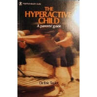 The Hyperactive Child A Parents' Guide