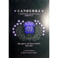 Canberra. A Scottish-Australian Heritage . The Ogilvie And Stuart Families 1923-1997