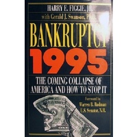 Bankruptcy 1995. The Coming Collapse Of America And How To Stop It
