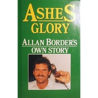 Ashes Glory. Allan Border's Own Story.