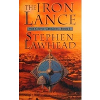 The Iron Lance. The Celtic Crusades. Book 1.