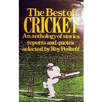 The Best Of Cricket. An Anthology Of Stories Reports And Quotes