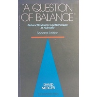 A Question Of Balance. Natural Resources Conflict Issues In Australia