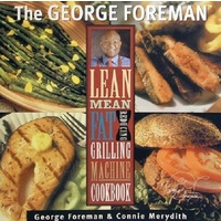 The George Foreman Lean Mean Fat Reducing Grilling Machine Cookbook.