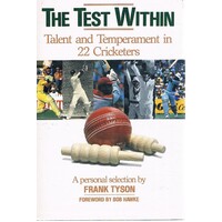 The Test Within. Talent And Temperament In 22 Cricketers.