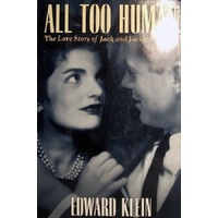 All Too Human. The Love Story Of Jack And Jackie Kennedy