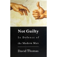 Not Guilty. In Defence Of Modern Man