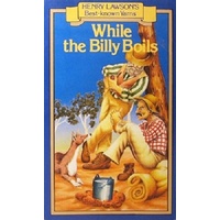 While The Billy Boils Henry Lawsons Best Known Yarns