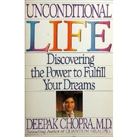 Unconditional Life. Discovering the Power to Fulfill Your Dreams