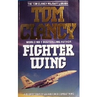Fighter Wing. A Guided Tour Of An Air Force Combat Wing. The Tom Clancy Military Library.