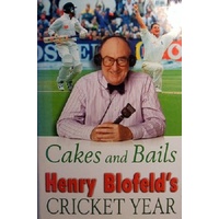 Cakes And Bails. Henry Blofeld's Cricket Year