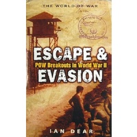 Escape & Evasion. POW Breakouts In World War II