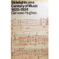 Sidelights On A Century Of Music 1825-1924