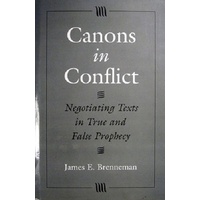 Canons In Conflict. Negotiating Texts In True And False Prophecy