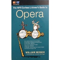 Opera. The NPR Curious Listener's Guide