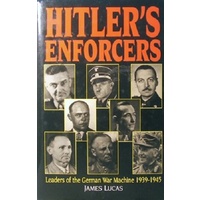 Hitler's Enforcers. Leaders of the German War Machine, 1939-1945
