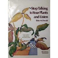 Stop Talking To Your Plants And Listen