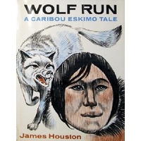 Wolf Run. A Caribou Eskimo Tale